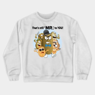 That's still "MR." to YOU! Crewneck Sweatshirt